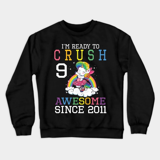 I'm Ready To Crush 9 Years Awesome Since 2011 Happy Birthday Birthday To Me Crewneck Sweatshirt by bakhanh123